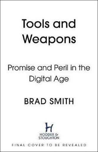 Tools and Weapons : The Promise and The Peril of the Digital Age