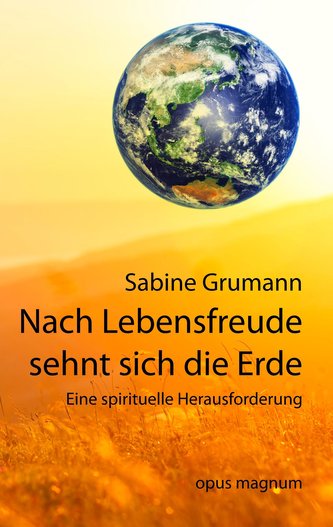 Nach Lebensfreude sehnt sich die Erde