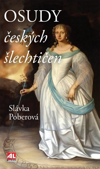 Osudy českých šlechtičen Osudy českých šlechtičen