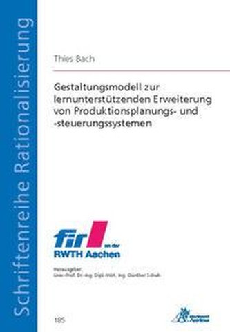 Gestaltungsmodell zur lernunterstützenden Erweiterung von Produktionsplanungs- und -steuerungssystemen
