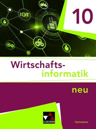 Wirtschaftsinformatik 10 - neu Schülerband Gymnasium