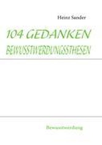 104 GEDANKENBEWUSSTWERDUNGSSTHESEN