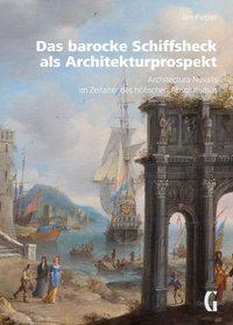 Das barocke Schiffsheck als Architekturprospekt