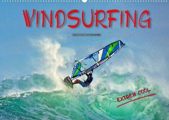 Windsurfing - extrem cool (Wandkalender 2023 DIN A2 quer)