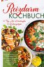 Reizdarm Kochbuch - Das große Kochbuch mit 150 leckeren und entzündungshemmenden Rezepten für ein beschwerdefreies Leben!