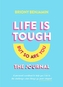 Life Is Tough (But So Are You) Journal
