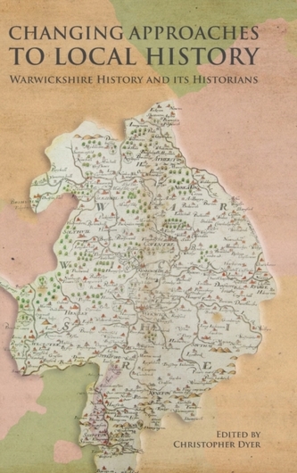 Changing Approaches to Local History: Warwickshire History and its Historians