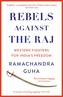 Rebels Against the Raj