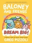 Baloney and Friends: Dream Big!