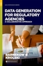 Data Generation for Regulatory Agencies