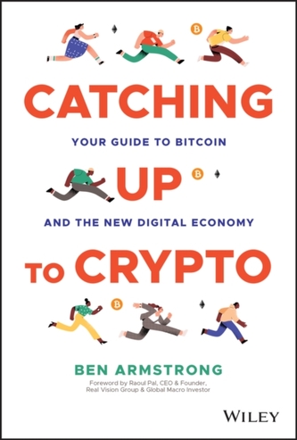 Catching Up to Crypto: Your Guide to Bitcoin and t he New Digital Economy
