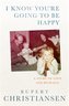 I Know You are Going to be Happy