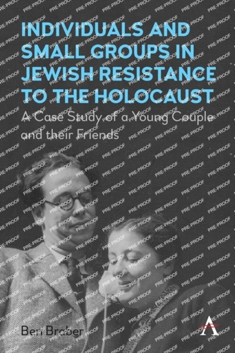 Individuals and Small Groups in Jewish Resistance to the Holocaust