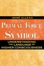 Primal Force in Symbol