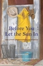 Before You Let the Sun In