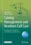 Calving Management and Newborn Calf Care