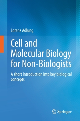 Cell and Molecular Biology for Non-Biologists