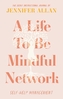 A Life To Be Mindful Network