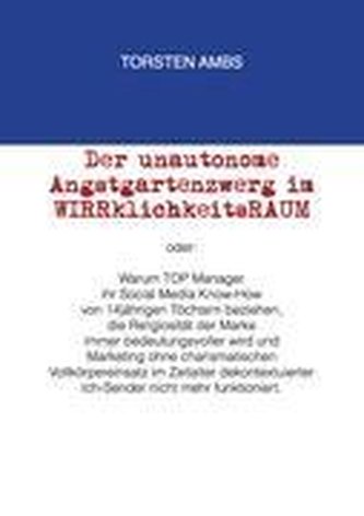 Der unautonome Angstgartenzwerg im WIRRklichkeitsRAUM