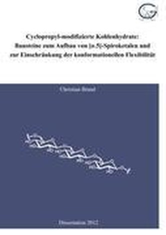Cyclopropyl-modifizierte Kohlenhydrate: Bausteine zum Aufbau von [n.5]-Spiroketalen und zur Einschränkung der konformationellen