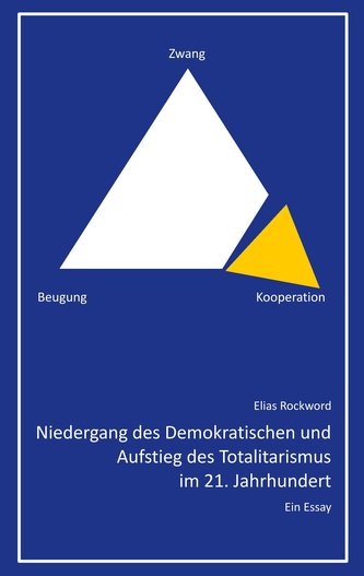 Niedergang des Demokratischen und Aufstieg des Totalitarismus im 21. Jahrhundert