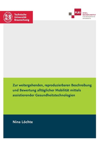 Zur weitergehenden, reproduzierbaren Beschreibung und Bewertung alltäglicher Mobilität mittels assistierender Gesundheitstechnol