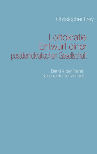 Lottokratie Entwurf einer postdemokratischen Gesellschaft
