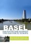 Basel, das Haupt der Schweiz und das Tor zu Europa
