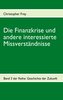 Die Finanzkrise und andere interessierte Missverständnisse
