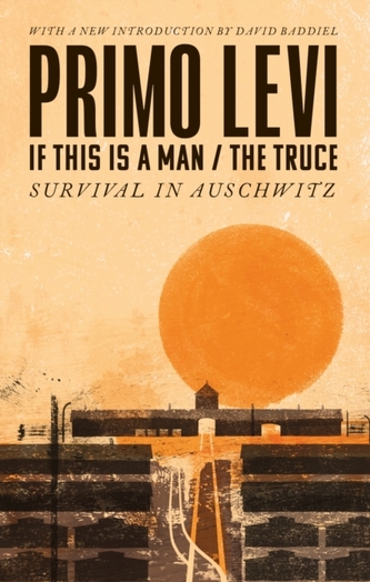 If This Is A Man/The Truce (50th Anniversary Edition): Surviving Auschwitz If This Is A Man/The Truce (50th Anniversary Edition): Surviving Auschwitz