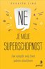 Ne je moje superschopnost - Jak vylepšit svůj život jedním slovíčkem