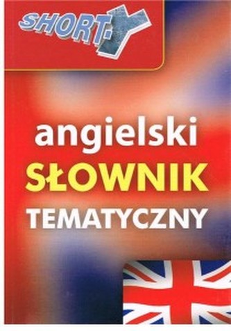 SHORT-Y  Angielski słownik tematyczny