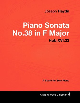 Joseph Haydn - Piano Sonata No.38 in F Major - Hob.XVI: 23 - A Score for Solo Piano