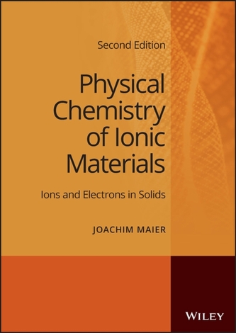 Physical Chemistry of Ionic Materials - Ions and Electrons in Solids, 2nd Edition