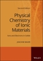 Physical Chemistry of Ionic Materials - Ions and Electrons in Solids, 2nd Edition