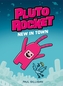 Pluto Rocket: New In Town (pluto Rocket #1)