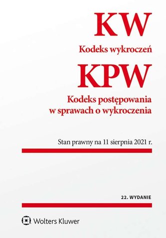 Kodeks wykroczeń. Kodeks postępowania w sprawach o wykroczenia. Przepisy   Stan prawny: 11.08.2021 wyd. 22