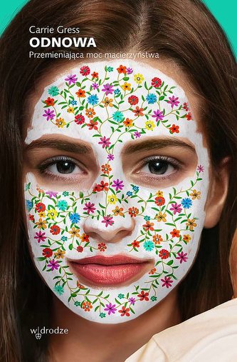 Odnowa. Przemieniająca moc macierzyństwa