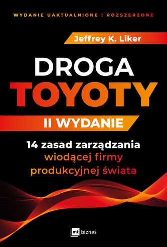 Droga Toyoty. 14 zasad zarządzania wiodącej firmy produkcyjnej świata wyd. 2022