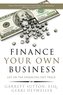 Finance Your Own Business: Get on the Financing Fast Track