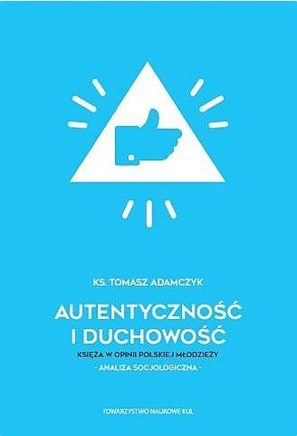 Autentyczność i duchowość. Księża w opinii polskiej młodzieży. Analiza socjologiczna