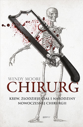 Chirurg. Krew, złodzieje ciał i narodziny nowoczesnej chirurgii  wyd. kieszonkowe
