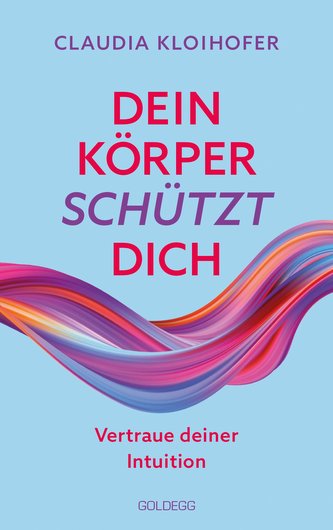 Dein Körper schützt dich. Vertraue seinen Signalen und deiner Intuition. Mit Bauchgefühl & Neurowissenschaft die Gesundheit stär