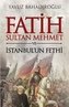 Fatih Sultan Mehmet ve Istanbulun Fethi