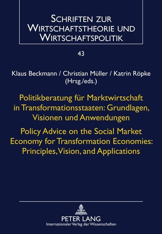 Politikberatung für Marktwirtschaft in Transformationsstaaten: Grundlagen, Visionen und Anwendungen- Policy Advice on the Social