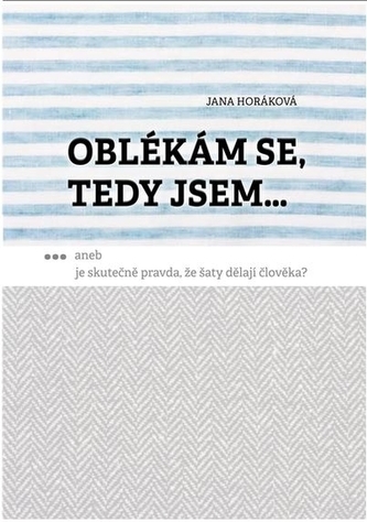 Oblékám se, tedy jsem... Oblékám se, tedy jsem...