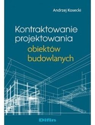 Kontraktowanie projektowania obiektów budowlanych Kontraktowanie projektowania obiektów budowlanych