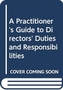 A Practitioner's Guide to Directors' Duties and Responsibilities