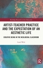 Artist-Teacher Practice and the Expectation of an Aesthetic Life