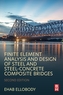 Finite Element Analysis and Design of Steel and Steel-Concrete Composite Bridges